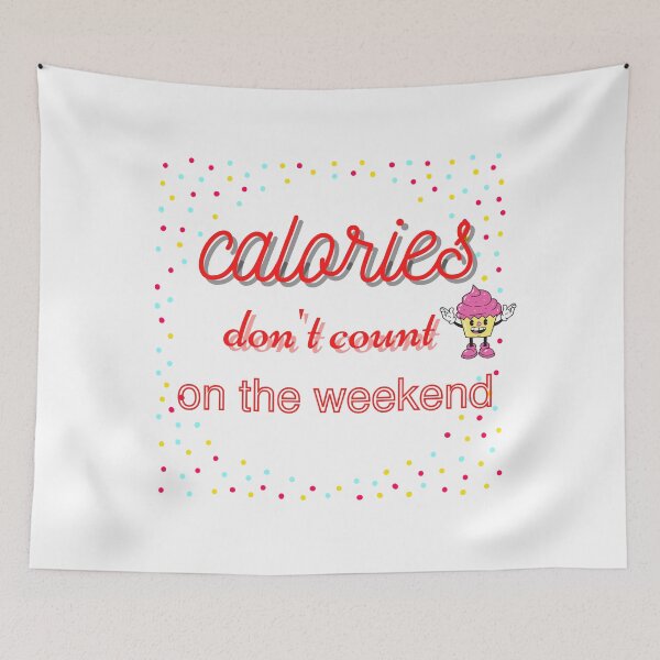 Item preview, CALORIES DON'T COUNT ON THE WEEKEND designed and sold by sweetorange0.