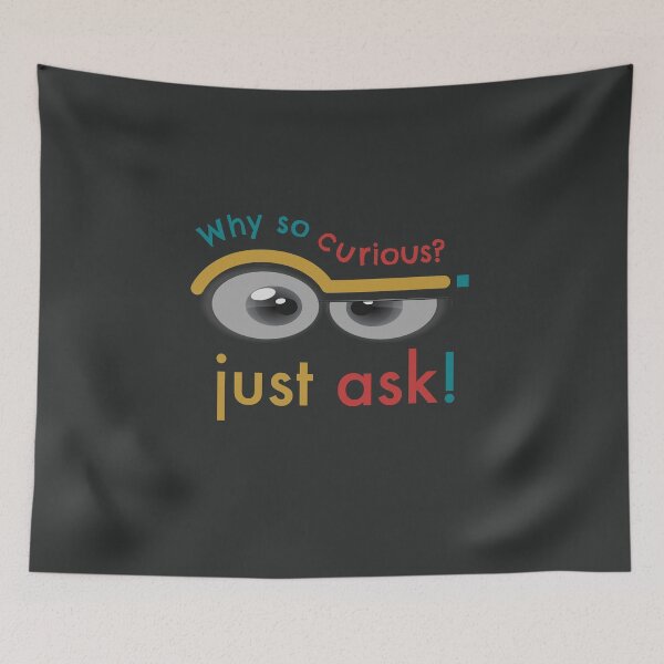 Item preview, Why so curious- Ask a stupid question day design designed and sold by wingdingr.