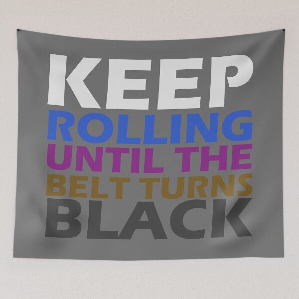 Item preview, Keep Rolling Until The Belt Turns Black - BJJ Quote - Grey designed and sold by AJ-DesignCo.