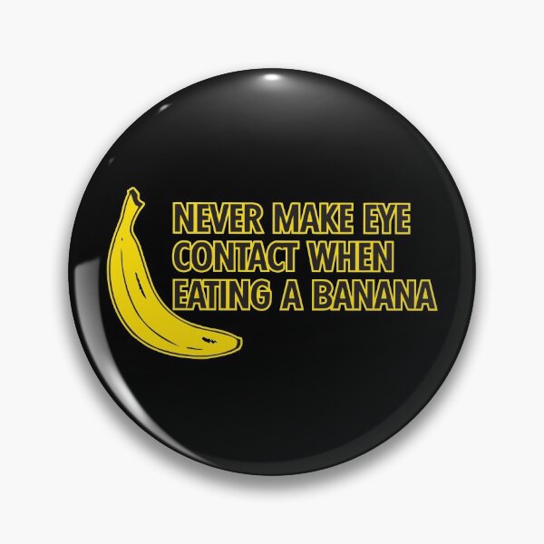 Item preview, Never make eye contact when eating a banana designed and sold by VicFreedomind.