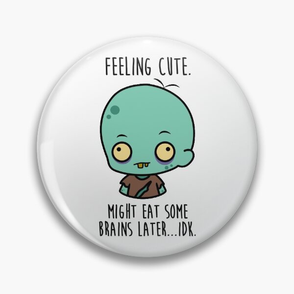 Item preview, Feeling Cute Zombie Meme designed and sold by Mark Zajac.