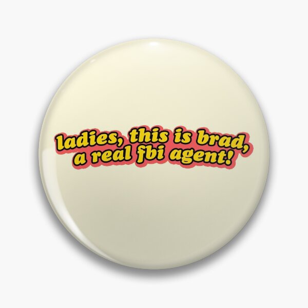 Item preview, Ladies This Is Brad FBI Agent Movie Joke Funny designed and sold by sharedipmemes.