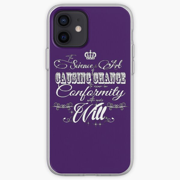 The Science and Art of causing Change to occur in conformity with one's Will. iPhone Soft Case