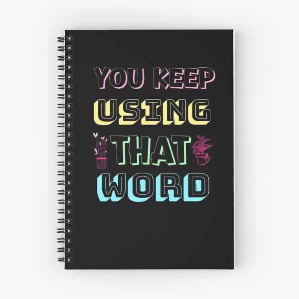 Item preview,  YOU KEEP USING THAT WORD  designed and sold by Widisp.