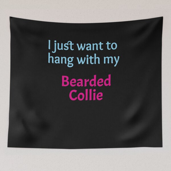 Item preview, Bearded Collie, I just want to hang with my Bearded Collie designed and sold by amrmab.