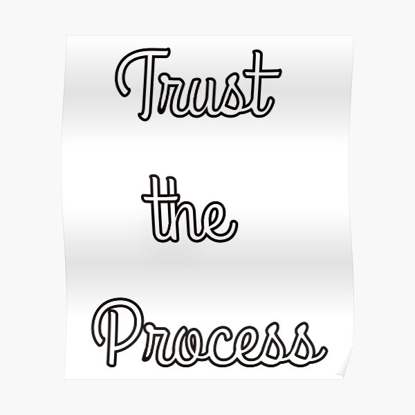 Trust the process' Poster by G Design