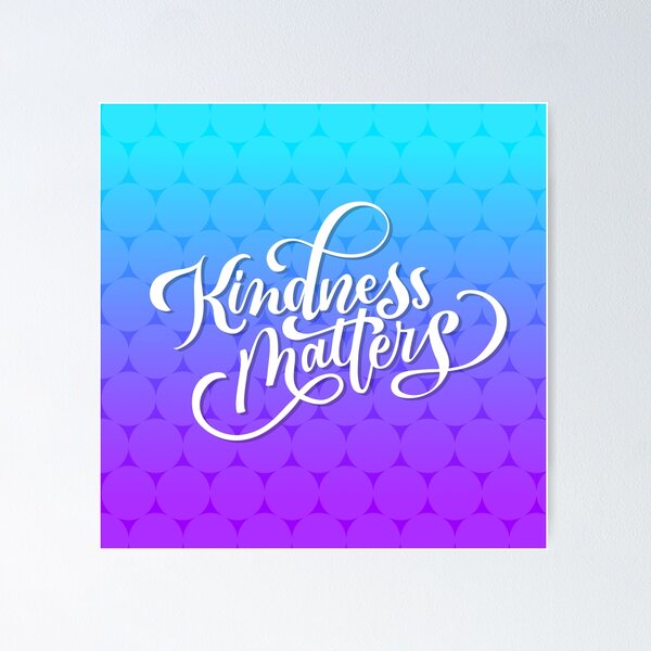 Kindness Matters Poster