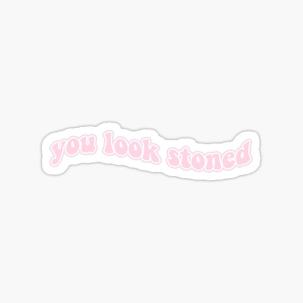 Item preview, You Look Stoned - lilxbun sticker designed and sold by lilxbun.