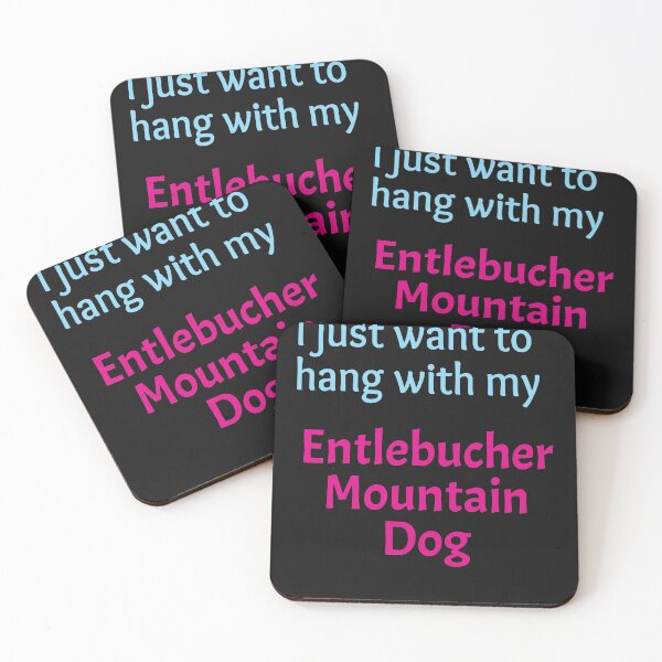 Item preview, Entlebucher Mountain Dog, I just want to hang with my Entlebucher Mountain Dog designed and sold by amrmab.