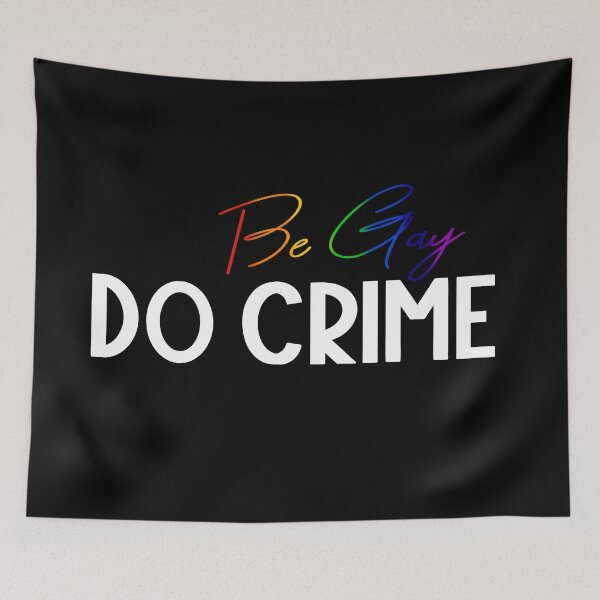 Item preview, Be Gay Do Crime designed and sold by tinyteacups.