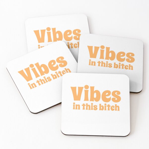 Item preview, Vibes in this bitch designed and sold by jlanzalotto.