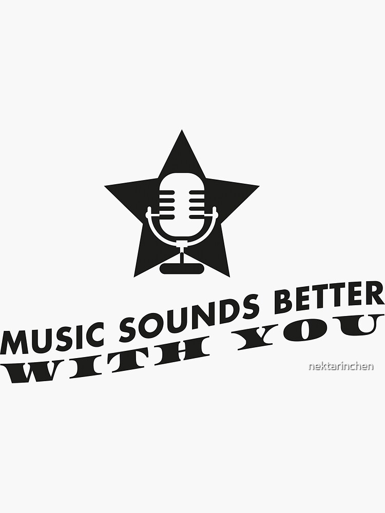 "Music sounds better with you! " Sticker for Sale by nektarinchen