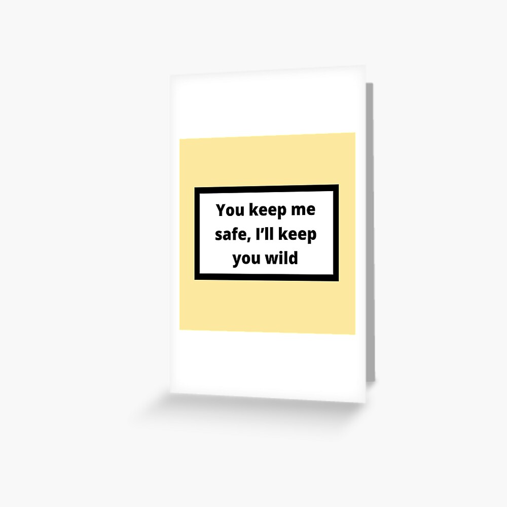 you-keep-me-safe-i-will-keep-you-wild-greeting-card-for-sale-by