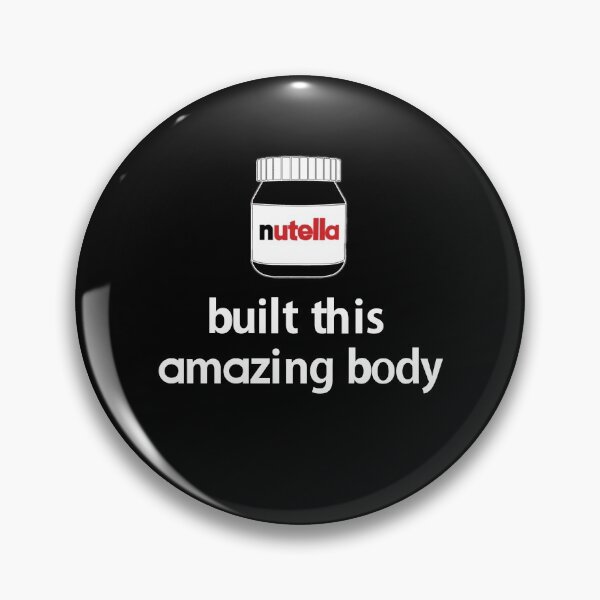 Item preview, Nutella Built this Amazing Body  designed and sold by PeterSS.