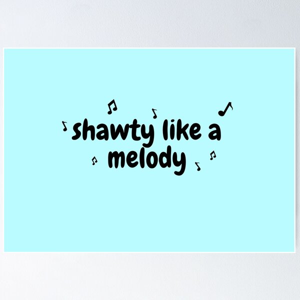 SHAWTY'S LIKE A MELODY - Imgflip