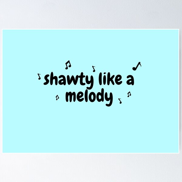 shawty like a melody gen-z meme meme song funny Poster for Sale by  samandarts