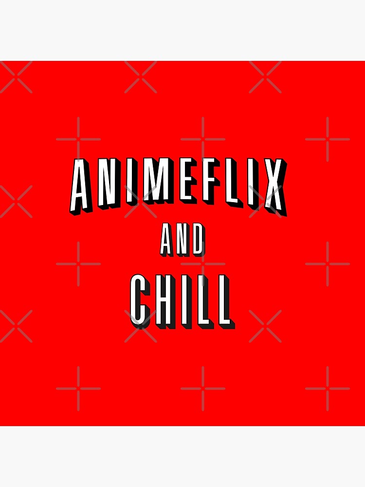 Animeflix and chill Poster for Sale by giftycat