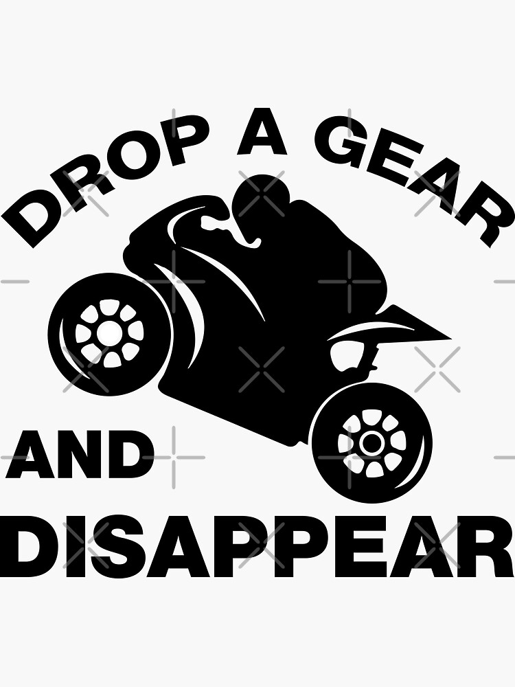 "Drop A Gear And Disappear, Biker Tshirt" Sticker for Sale by lolotees Redbubble