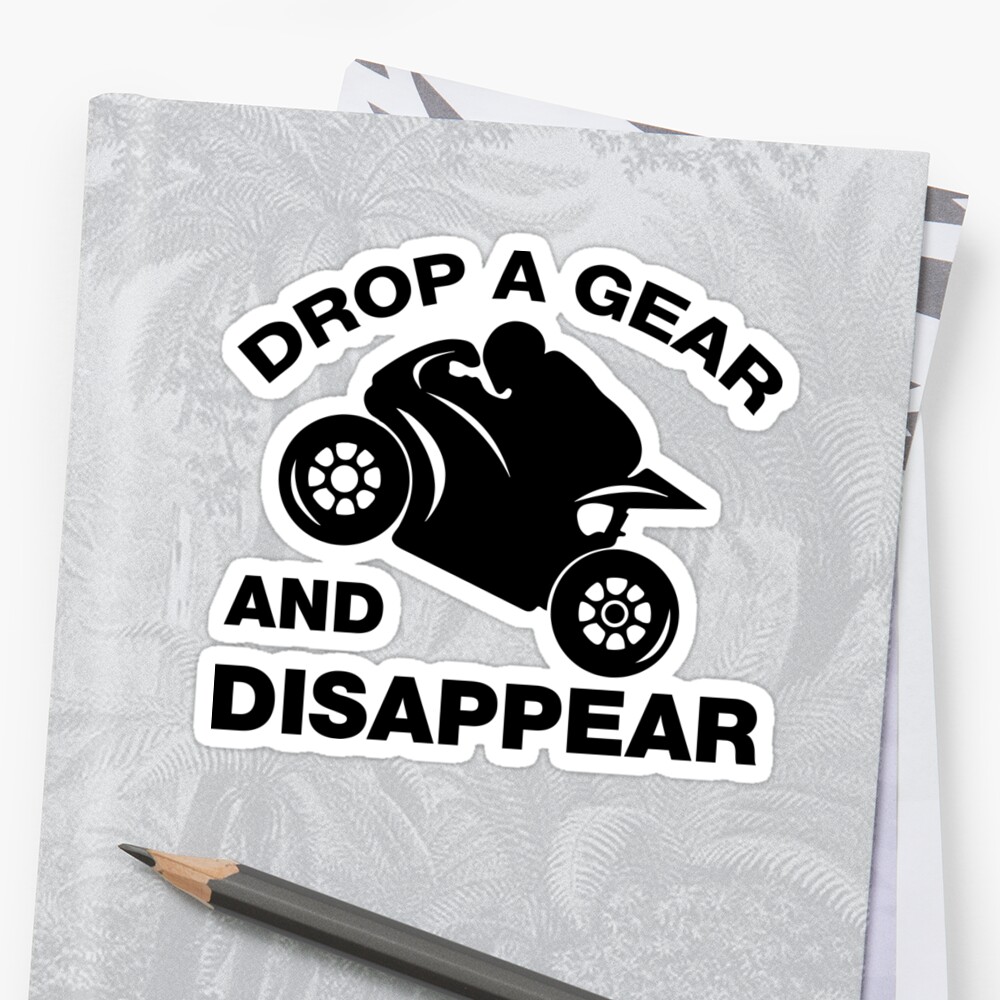 drop-a-gear-and-disappear-biker-t-shirt-sticker-by-lolotees-redbubble