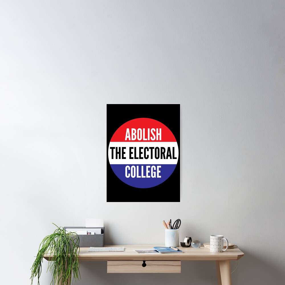 "Abolish The Electoral College" Poster By AmpersandCuster | Redbubble