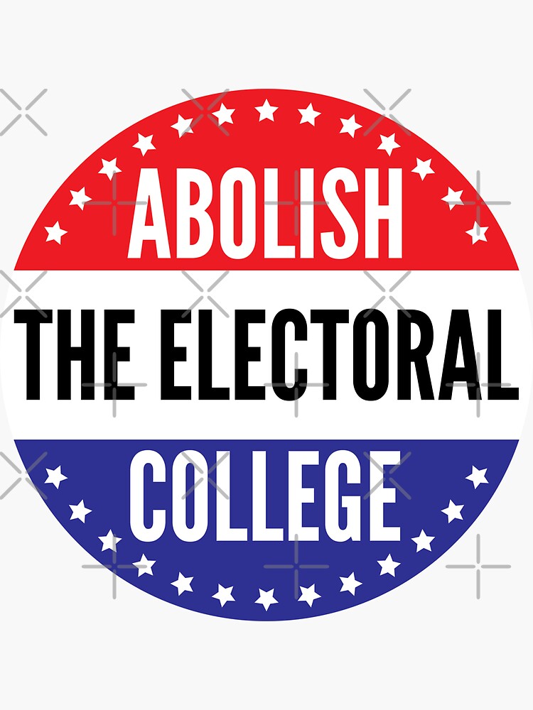 abolish-the-electoral-college-sticker-for-sale-by-ampersandcuster-redbubble