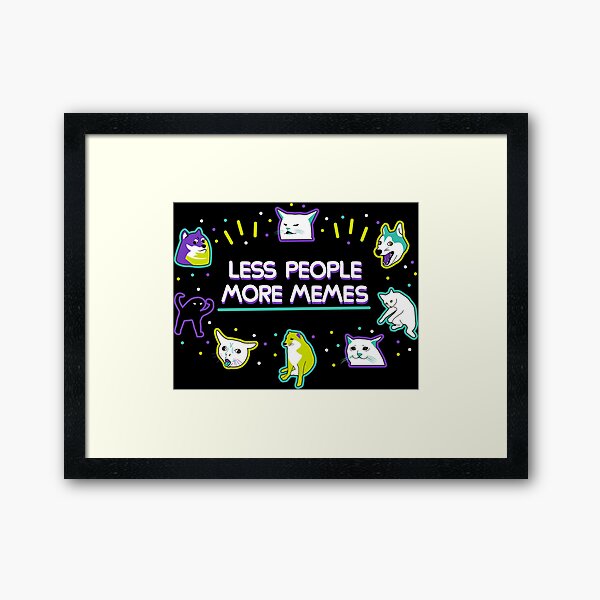 Item preview, Less people more memes designed and sold by Domiichan.