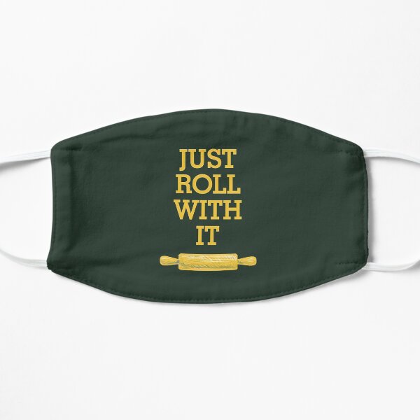 Just Roll With It - Go With The Flow Life Saying Flat Mask
