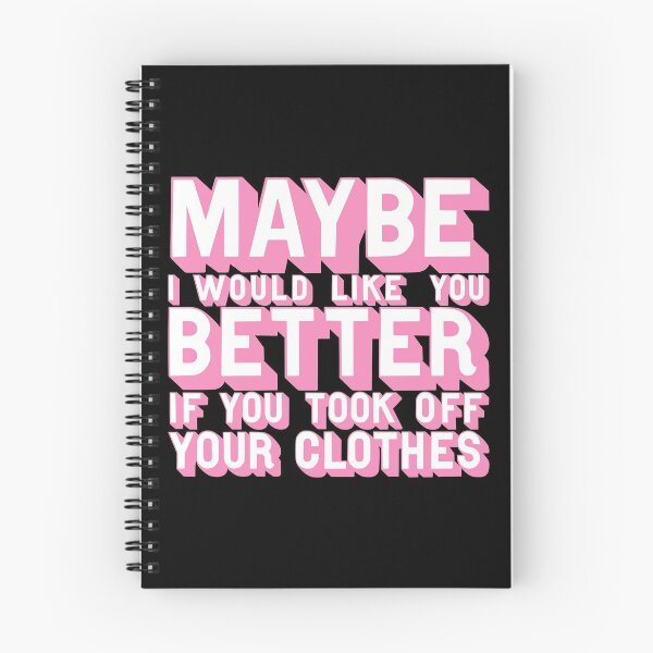 Item preview, maybe i would like you better if you took off your clothes designed and sold by prismatic paper co.