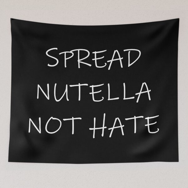 Item preview, Spread Nutella not hate designed and sold by PeterSS.