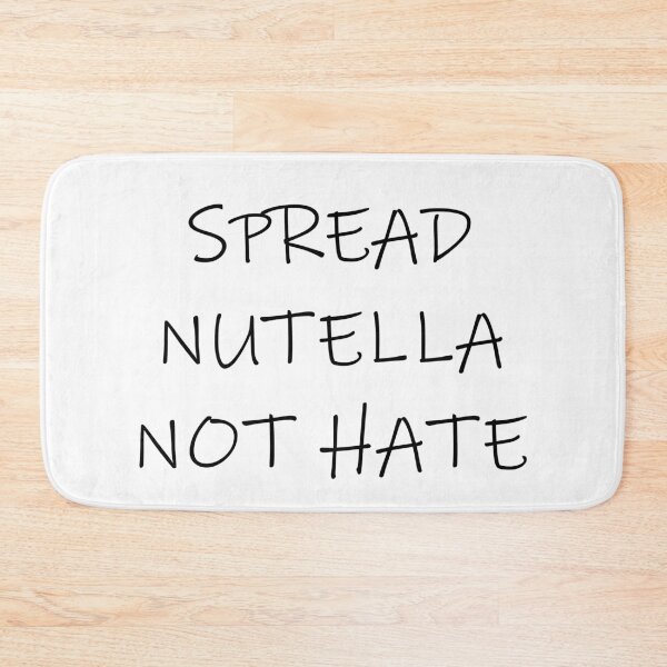 Item preview, Spread Nutella not hate designed and sold by PeterSS.