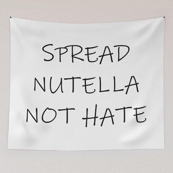 Item preview, Spread Nutella not hate designed and sold by PeterSS.