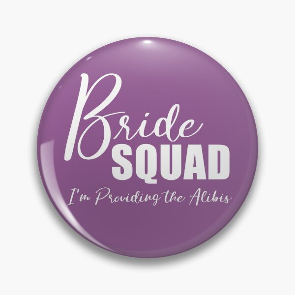 Item preview, Bride Squad - I'm Providing the Alibi designed and sold by KristyBDesigns.