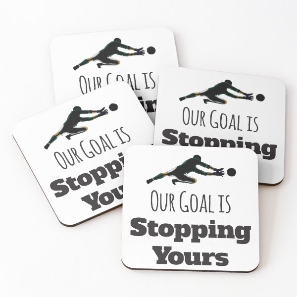 Item preview, Our Goal Is Stopping Yours, Soccer Goalie designed and sold by 4AllTimes.