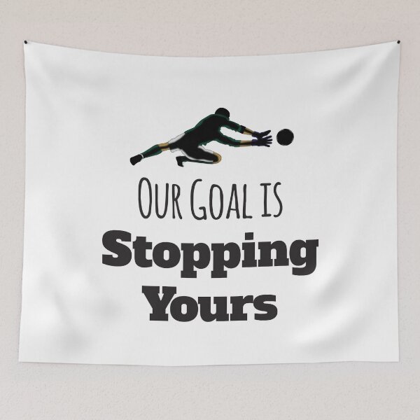 Item preview, Our Goal Is Stopping Yours, Soccer Goalie designed and sold by 4AllTimes.