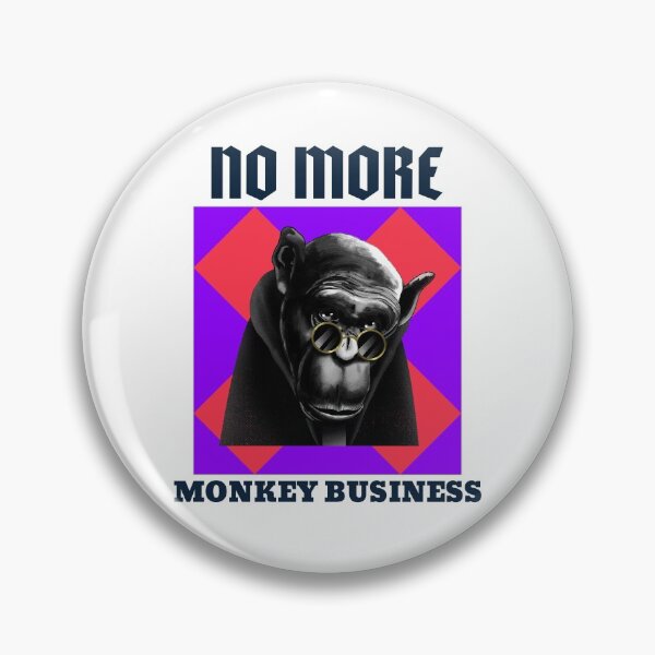 Item preview, NO MORE MONKEY BUSINESS designed and sold by jreiter57.