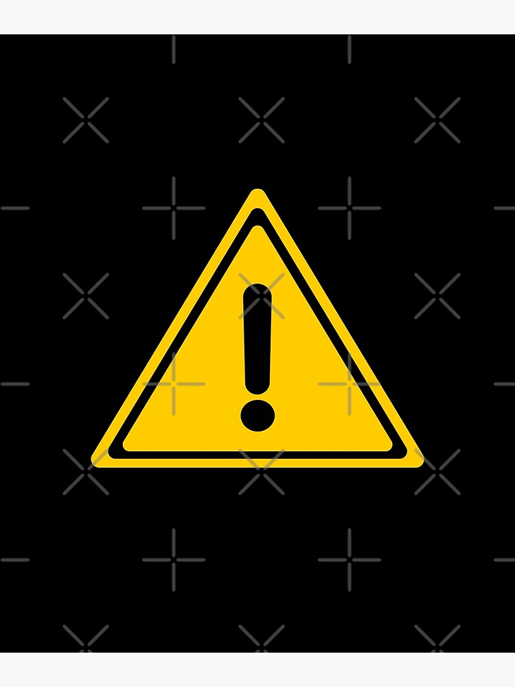 "General Warning Sign black background" Poster for Sale by LeenDesign Redbubble