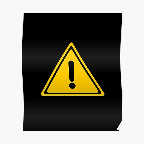 "General Warning Sign black background" Poster for Sale by LeenDesign Redbubble