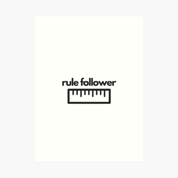 Rule Follower Art Print