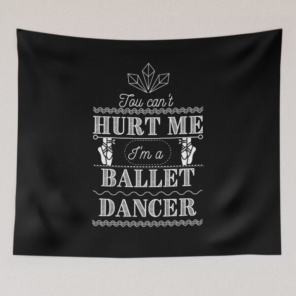 Item preview, You can't hurt me: I'm a ballet dancer designed and sold by MargheritaLidia.