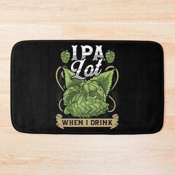 Item preview, Cute IPA Lot When I Drink Funny Beer Drinker's Pun designed and sold by perfectpresents.
