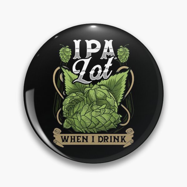 Item preview, Cute IPA Lot When I Drink Funny Beer Drinker's Pun designed and sold by perfectpresents.