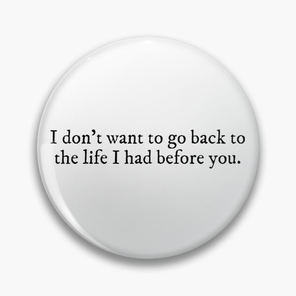 Item preview, I Don't Want To Go Back To The Life I Had Before You - Ammonite Quote designed and sold by magicae.