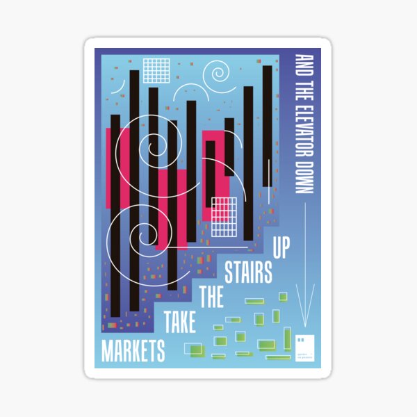Markets Take The Stairs Up And The Elevator Down Sticker