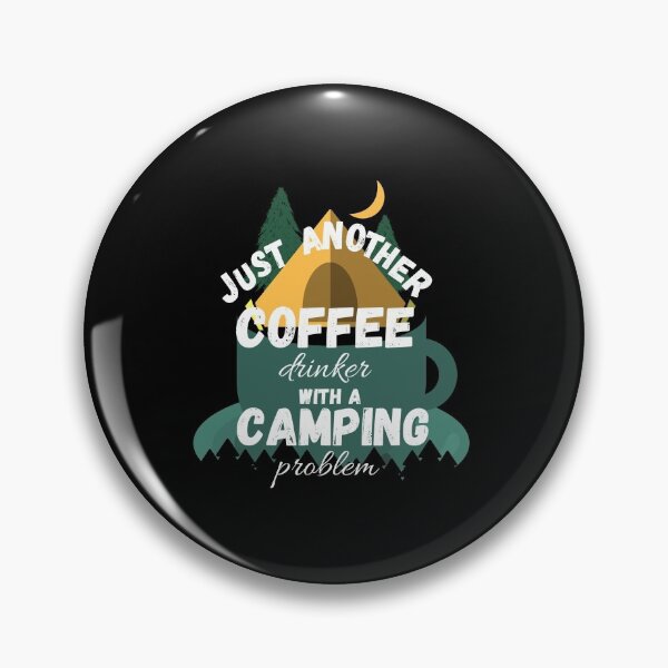 Item preview, Just Another Coffee Drinker With A Camping Problem designed and sold by Quadghouls.