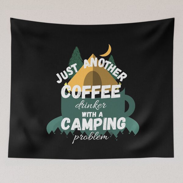 Item preview, Just Another Coffee Drinker With A Camping Problem designed and sold by Quadghouls.