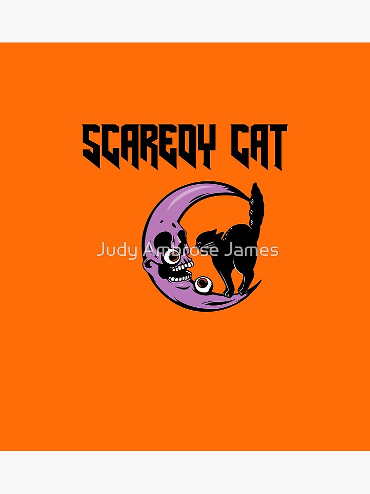 "SCAREDY CAT" Poster for Sale by Judy1956 Redbubble