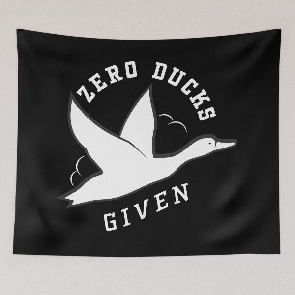 Item preview, Zero Ducks Given designed and sold by artdesignforyou.