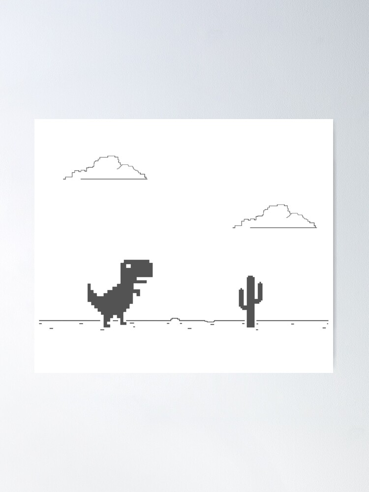 Google Offline Dinosaur Game - Trex Runner Poster for Sale by DannyAndCo