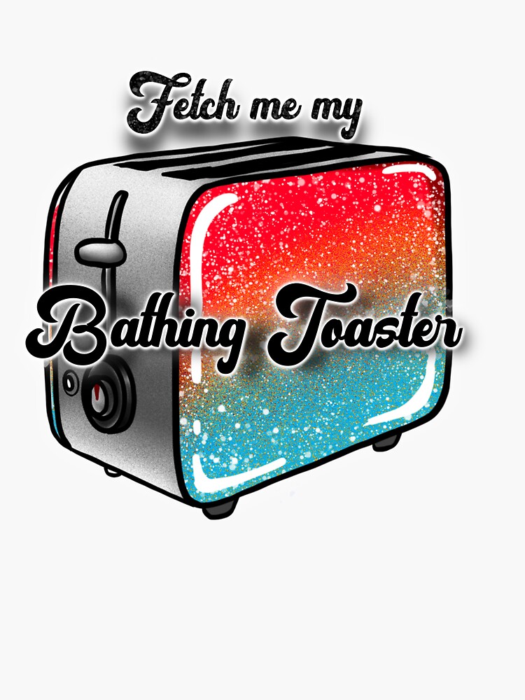 "Fetch me my Bathing Toaster Popsicle Colours" Sticker for Sale by
