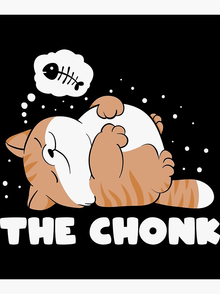 Discover The Chonk Lazy meme Premium Matte Vertical Poster